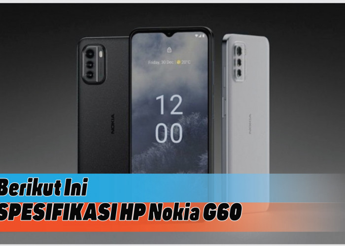 Spesifikasi HP Nokia G60, Smartphone Tangguh dengan Layar Besar, Baterai Tahan Lama, dan Performa Andal