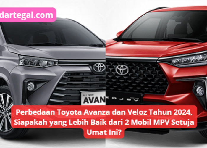 Perbedaan Toyota Avanza dan Veloz Tahun 2024, Mana yang Paling Baik dari Mobil Sejuta Umat Ini?