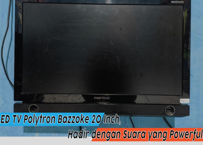 Spesifikasi Lengkap LED TV Polytron Bazzoke 20 Inch, Pengen TV Baru? Wajib Simak Penjelasannya