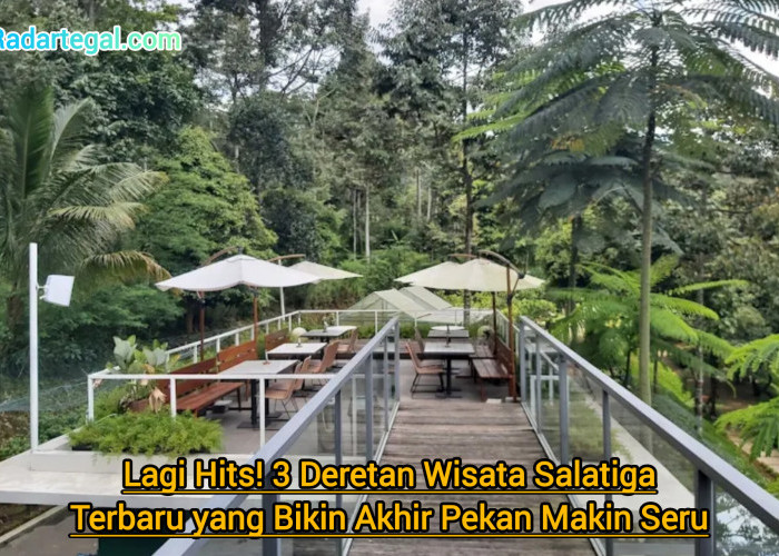Lagi Hits Nih! 3 Deretan Wisata di Salatiga Terbaru yang Bikin Akhir Pekan Makin Seru