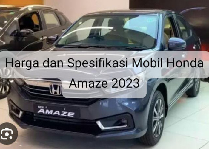 Intip Harga dan Spesifikasi Honda Amaze 2023, Benarkah Menjadi Mobil Sedan Paling Irit Bahan Bakar? 