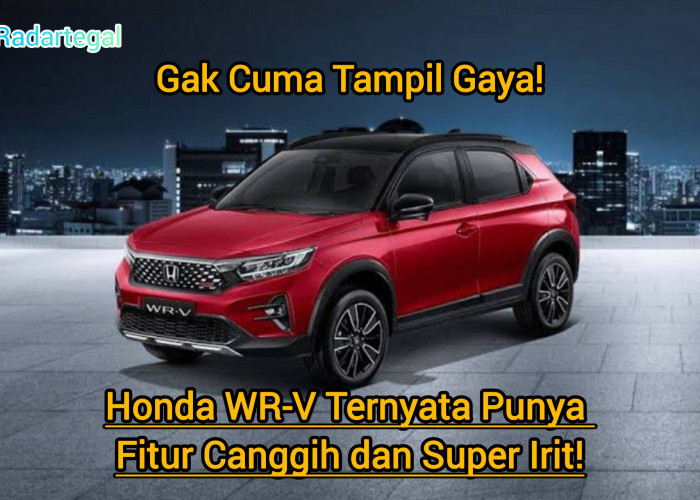 Gak Cuma Gaya, Honda WR-V Ternyata Punya Fitur Canggih dan Super Irit!