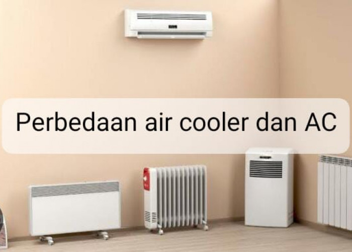 Perbedaan Air Cooler dan AC, Kira-kira Mana yang Lebih Cocok untuk Kebutuhan? 