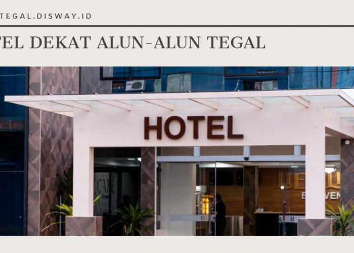 Rekomendasi Hotel Murah di Sekitar Alun-alun Tegal, Nyaman dan Terjangkau