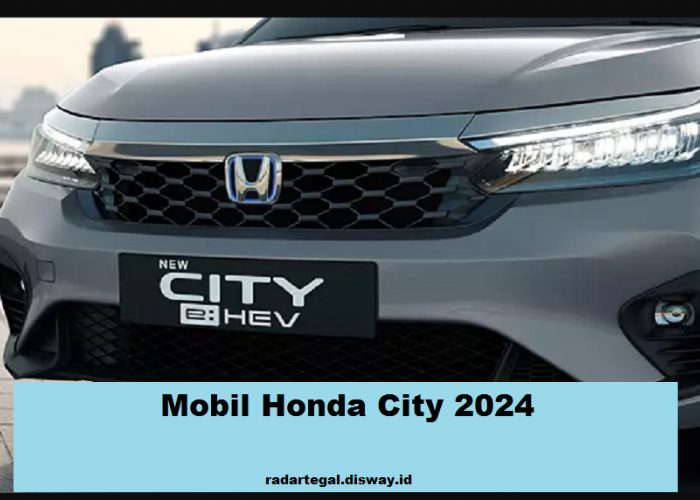 4 Alasan Mobil Terbaru Honda City 2024 Cocok Untuk Pengusaha Muda, Desain Mewah dan Tangguh