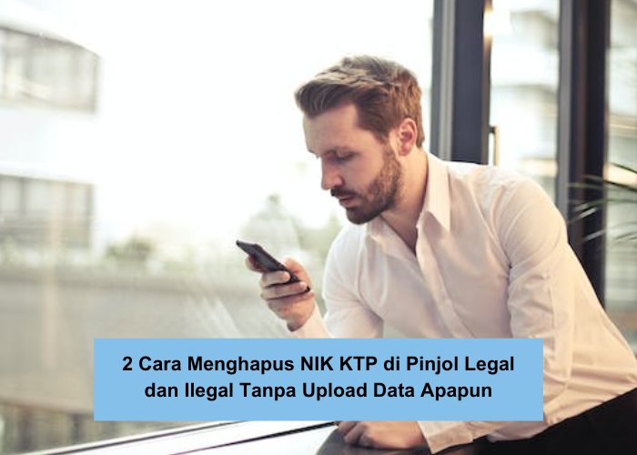 2 Cara Menghapus NIK KTP di Pinjol Legal dan Ilegal Tanpa Upload Data Apapun, Bisa Lewat Hp!