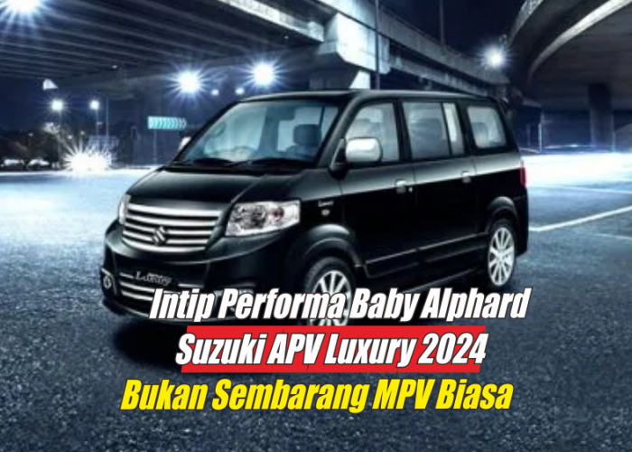 Suzuki APV Luxury 2024, Lebih Tangguh dengan Mesin K14B Berkapasitas 1.4 CC Bisa Tembus Sampai 97 PS