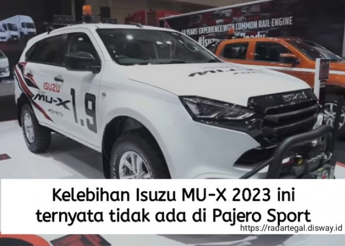 Tidak Ada di Pajero Sport, Ini 5 Kelebihan Isuzu MU-X 2023 yang Bikin SUV Lain Minder