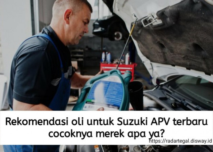 Rekomendasi Oli untuk Suzuki APV Terbaru, Cocoknya Merek Apa yaa? Berikut Daftar yang Bisa Anda Pilih