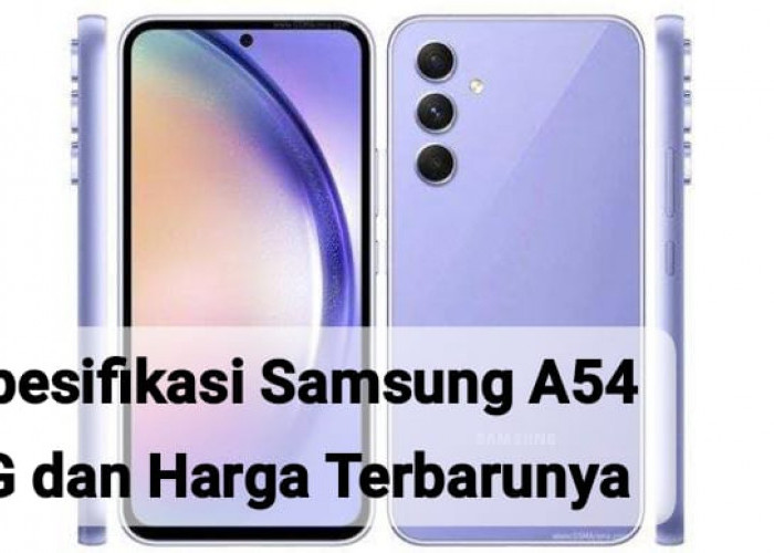 Spesifikasi Samsung A54 5G yang Miliki Desain Elegan dan Harga Terbarunya di Januari 2024