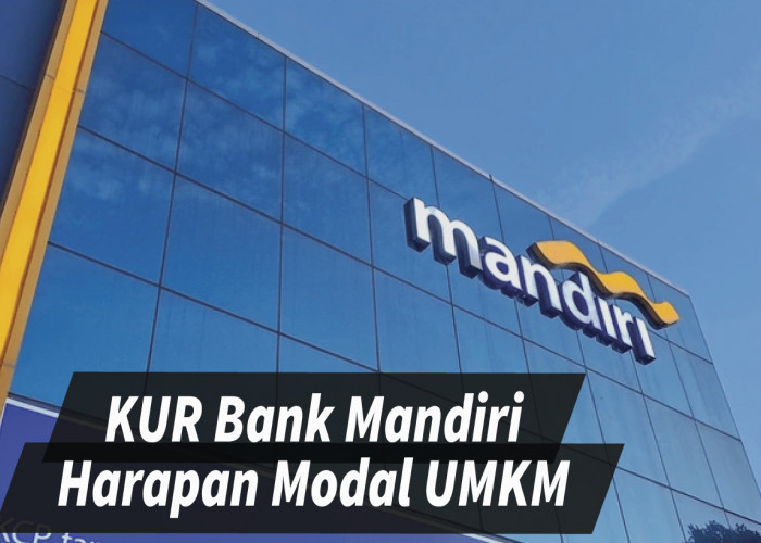 KUR Bank Mandiri 2024 Sebuah Pintu Emas Pinjaman Modal untuk UMKM