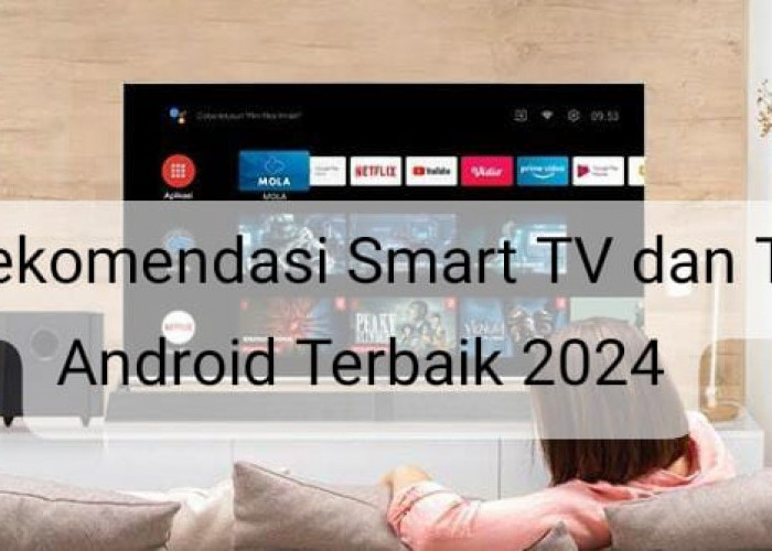 3 Rekomendasi Smart TV dan TV Android Terbaik 2024, Harga Mulai 1 Jutaan 