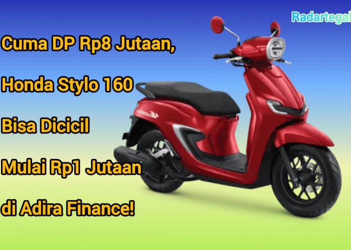 DP Rp8 Jutaan, Honda Stylo 160 Bisa Dicicil Mulai Rp1 Jutaan di Adira