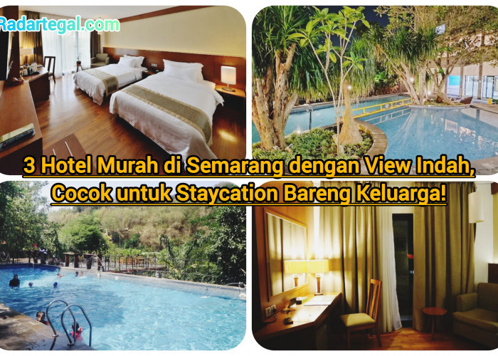 3 Hotel Murah di Semarang dengan View Indah, Cocok untuk Staycation Bareng Keluarga!