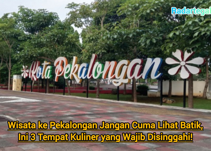 Wisata ke Pekalongan Jangan Cuma Lihat Batik, Ini 3 Tempat Kuliner yang Wajib Disinggahi!