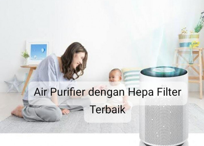 5 Rekomendasi Air Purifier dengan Hepa Filter Terbaik, Harga Mulai Rp200 Ribuan 