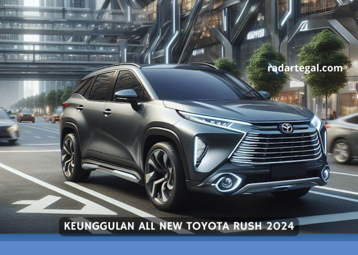 Tampil Lebih Mewah, Keunggulan All New Toyota Rush 2024 Lenkap dengan Simulasi Kreditnya