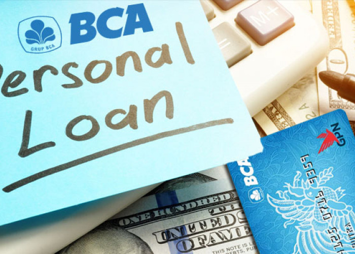 Gak Pakai Ribet, Ini Syarat Pengajuan BCA Personal Loan Tanpa Agunan, Limit Rp100 Juta Cair dalam 1 Hari 
