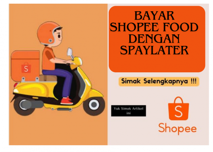 Bayar Shopee Food dengan Spaylater, Makan Kenyang Bayar Belakangan