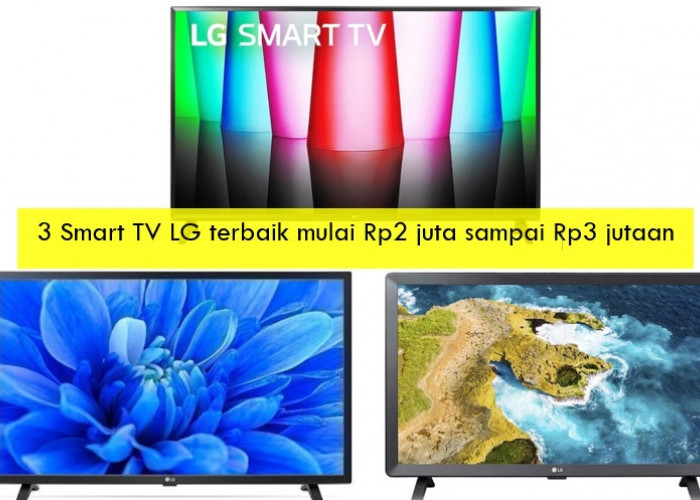3 Smart TV LG Terbaik Mulai Rp2 Juta sampai Rp3 Jutaan, Nonton Tayangan Favorit Makin Puas