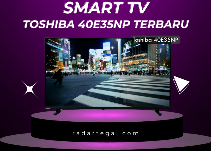 Cuma 3 J utaan, Smart TV Toshiba 40E35NP Terbaru 2024 Ini Punya Banyak Keunggulan yang Unik
