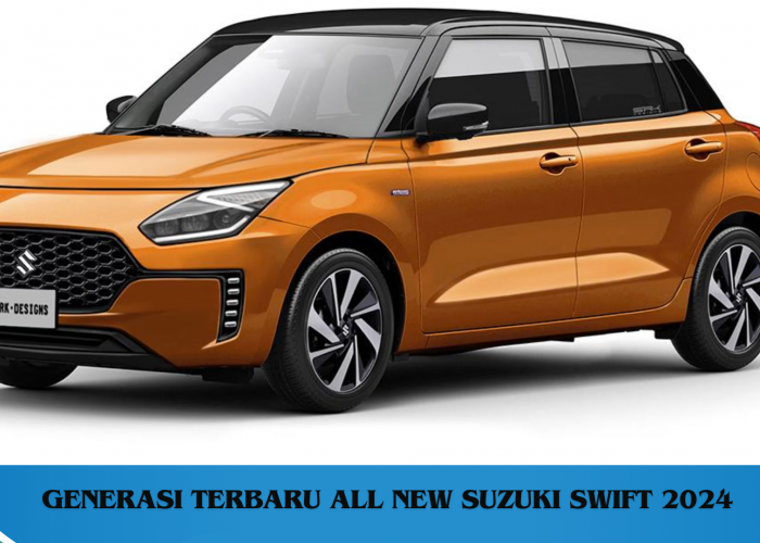 All New Suzuki Swift 2024 Generasi Terbaru, dengan Keunggulan Maksimal Bikin Geger Pasar Mobil Hatchback 