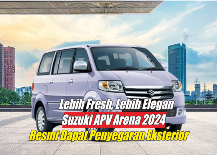 Suzuki APV Arena 2024 Makin Elegan dengen Penyegaran Eskterior Baru, Spesifikasinya Hampir Setara MPV Premium