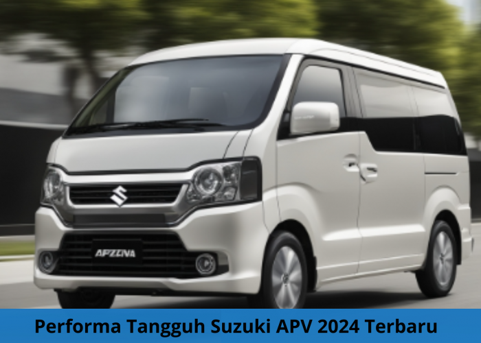 Performa Tangguh Suzuki APV 2024 Terbaru Siap Antar Healing Libur Awal Puasa Anda dengan Nyaman dan Tenang