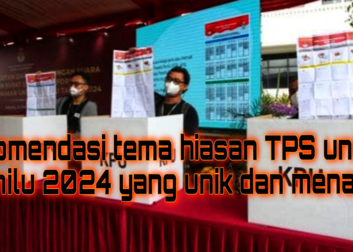 Tema Hiasan TPS Unik Pemilu 2024, Rekomended Bagi Anggota KPPS, Boleh Banget Dicoba Nih