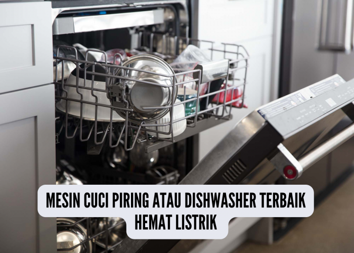 5 Rekomendasi Dishwasher Terbaik dan Hemat Listrik, Cuci Piring Jadi Lebih Cepat dan Praktis