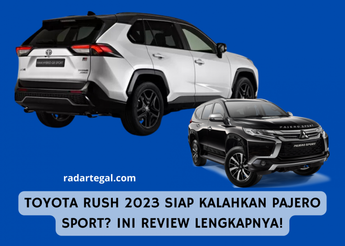 Toyota Rush 2023 Siap Kalahkan Pajero Sport? Ini Perbandingan Spesifikasi dan Dapur Pacunya