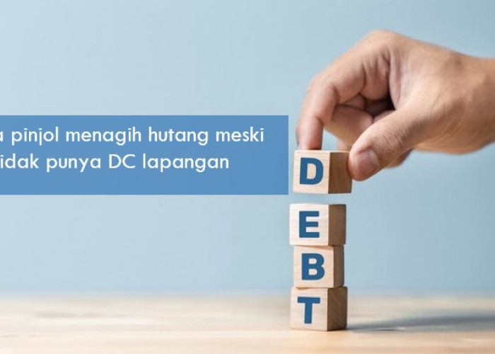 Begini Cara Pinjol Menagih Hutang Meski Tidak Punya DC Lapangan, Jangan Dianggap Sepele