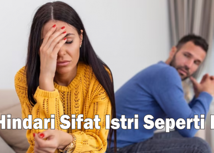 Astaghfirullah, Ternyata Sifat Istri Seperti Inilah yang Bikin Suami Sulit dapat Rejeki sampai Tak Kaya-kaya