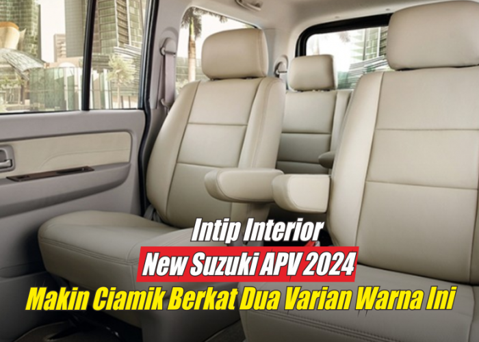 Gak Kasih Kendor, Interior New Suzuki APV 2024 Makin Ciamik Karena Pakai Dua Aksen Warna Ini