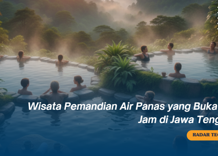Akhirnya Ketemu! Ini Wisata Pemandian Air Panas yang Buka 24 Jam di Jawa Tengah