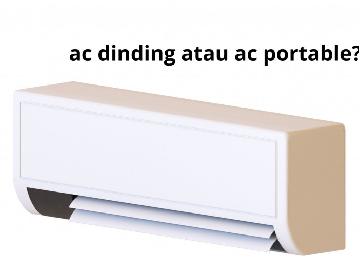Lebih Baik Pakai AC Portable atau AC Dinding? Berikut Hal yang Harus Dipertimbangkan