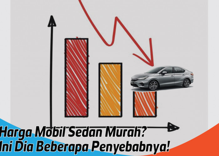 4 Penyebab Harga Mobil Sedan di Indonesia Lebih Murah, Salah Satunya karena Minat Konsumen