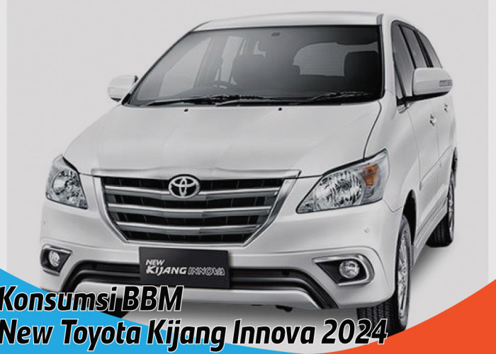 Konsumsi BBM New Toyota Kijang Innova 2024, Efisiensi Tinggi Tapi Tetap Tangguh Performanya