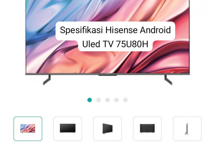 Spesifikasi Utama Hisense Android Uled TV 75U80H, Hadirkan Kombinasi Teknologi Canggih, Sayang untuk Diabaikan