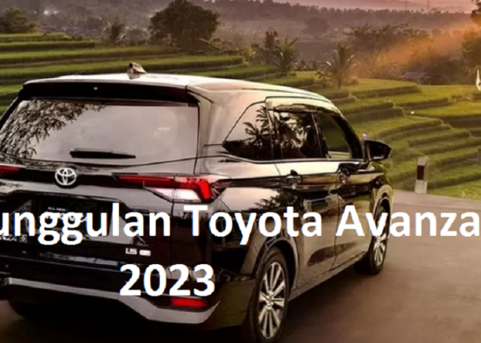 Keunggulan Toyota Avanza 2023: Mobil  Keluarga Sejuta umat yang Kini makin Tangguh dan Nyaman