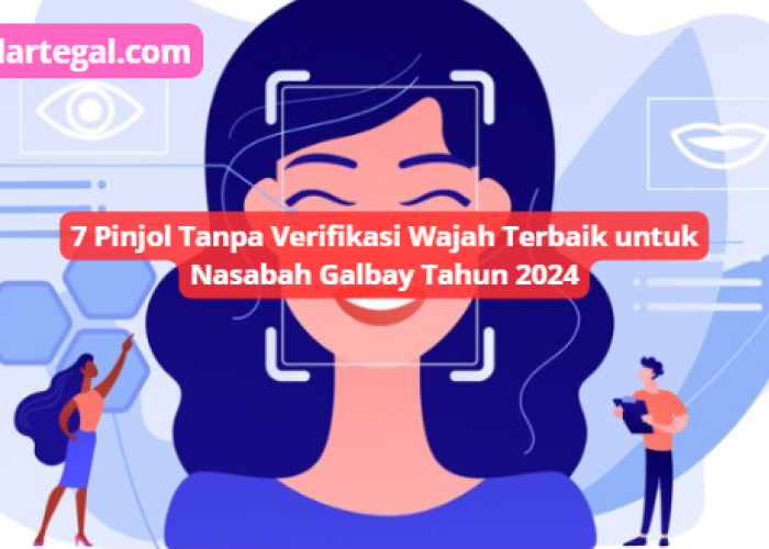 7 Pinjol Tanpa Verifikasi Wajah Terbaik untuk Nasabah Galbay Tahun 2024, Bisa Langsung Cair Limit Rp20 Juta