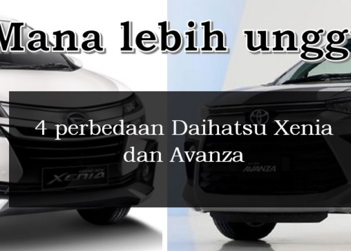 Sering Dibilang Kembar, Ini 4 Perbedaan Daihatsu Xenia dan Avanza, Mana yang Lebih Unggul?