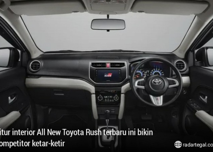 Fitur Interior All New Toyota Rush Terbaru Ini Bikin Kompetitor Ketar-ketir, Penasaran Banget