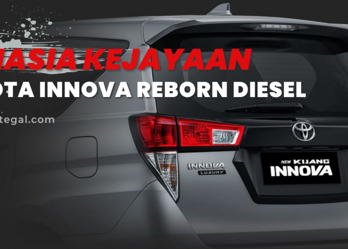 Pilihan Ideal untuk Keluarga, Ini Rahasia Kejayaan Toyota Innova Reborn Diesel Terbaru