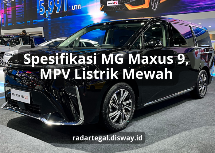 Spesifikasi MG Maxus 9, MPV Listrik Mewah yang Meluncur di IIMS 2024
