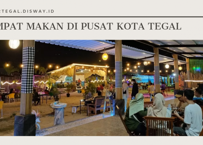 Rekomendasi Tempat Makan Keluarga di Pusat Kota Tegal