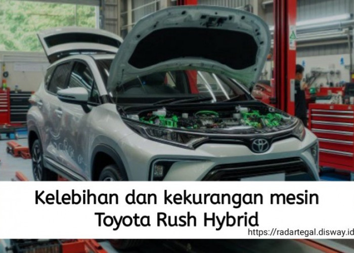 Kelebihan dan Kekurangan Mesin Toyota Rush Hybrid, Hemat BBM Tapi Harganya Menguras Kantong