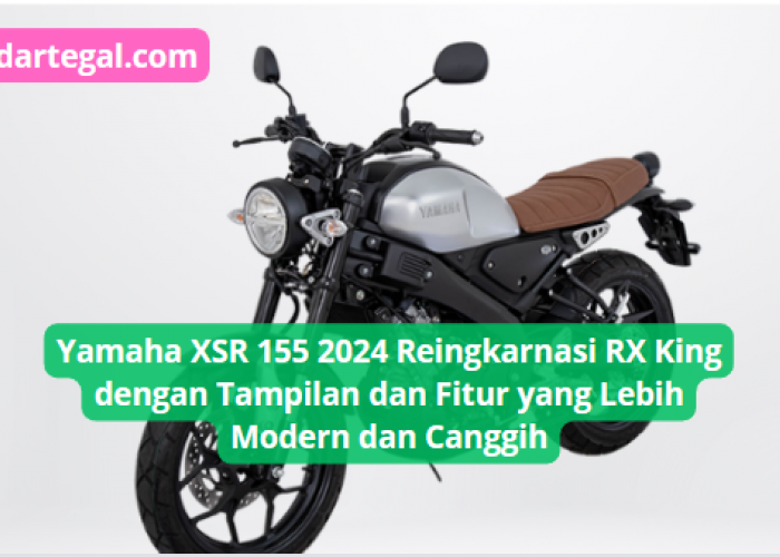 Yamaha XSR 155 2024 Reinkarnasi RX King dengan Tampilan dan Fitur yang Lebih Modern dan Canggih