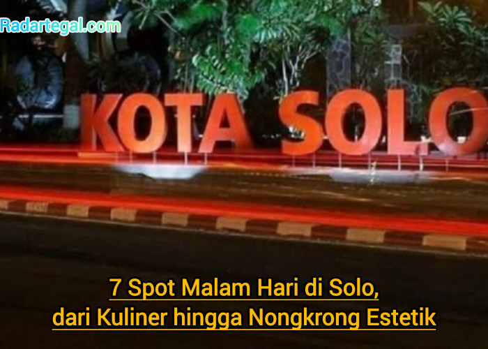 7 Spot Malam Hari di Solo, dari Kuliner hingga Nongkrong Estetik