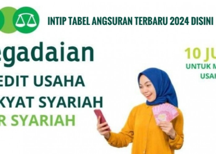 Tabel Angsuran KUR Syariah Pegadaian 2024, Pinjaman Rp1-10 Juta dengan Bunga 0% dan Tanpa Agunan